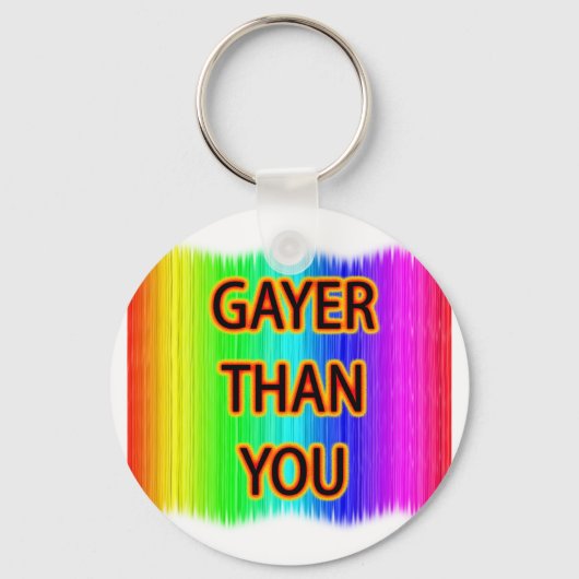 Gayer Than You Schlüsselanhänger (Vorderseite)