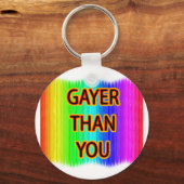 Gayer Than You Schlüsselanhänger (Vorderseite)