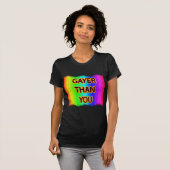 Gayer Than You T-Shirt (Vorne ganz)
