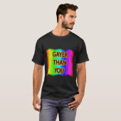 Gayer Than You T-Shirt (Vorne ganz)