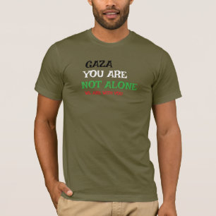 GAZA IHR SEID NICHT ALLEIN WIR SIND MIT EUCH T-Shirt