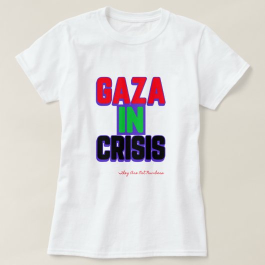 Gaza in der Krise ist nicht die Zahl der Gaza-Völk T-Shirt (Design vorne)
