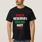 Gaza verdient Brot, nicht Bomben Gaza-Hunger T-Shirt (Vorderseite)