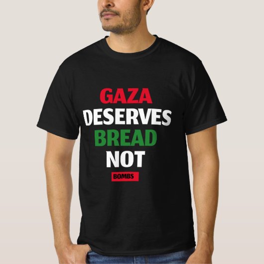 Gaza verdient Brot, nicht Bomben Gaza-Hunger T-Shirt (Vorderseite)