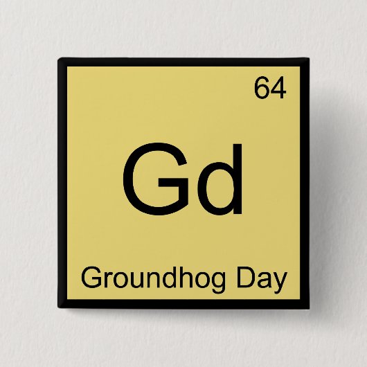 Gd - Groundhog Day Chemistry Element Symbol T-Shir Button (Vorderseite)