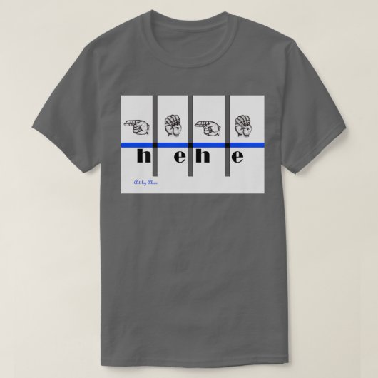 Gebärdensprache Art hehe T-Shirt (Design vorne)