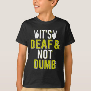 Gebärdensprache Gehörlos Und Nicht Dumm Gehörlos B T-Shirt