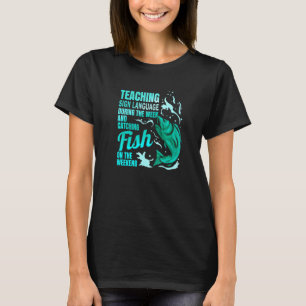 Gebärdensprache unterrichten & Fische fangen Gebär T-Shirt