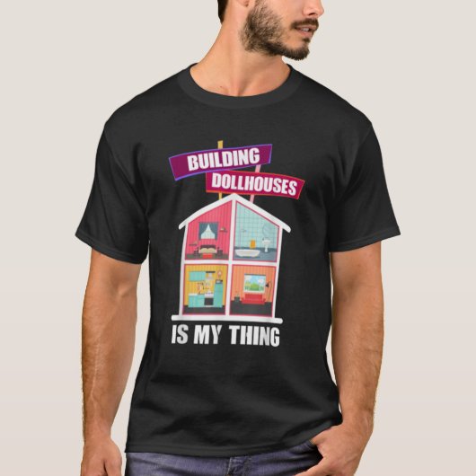 Gebäude Dollhouses ist mein Ding Hobby T-Shirt (Vorderseite)