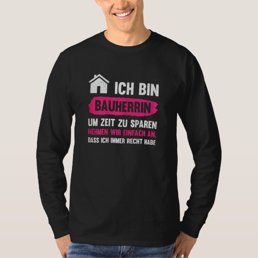 Gebäude Ich bin Bauherrin Um Zeit Zu T-Shirt (Vorderseite)