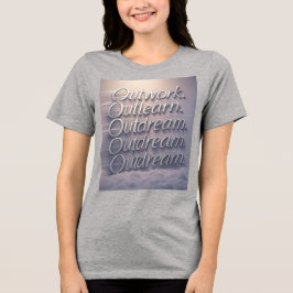 "Gebaut anders: Outwork. Outlearn. Träumen Sie nic Tri-Blend Shirt