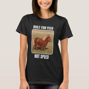 Gebaut für Futter, nicht für Geschwindigkeit Dicke T-Shirt