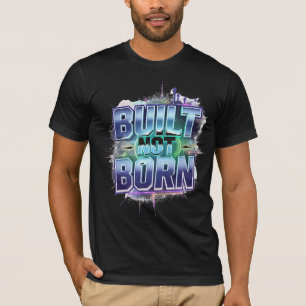 GEBAUT NICHT GEBOREN - kühne städtische Grunge Mot T-Shirt