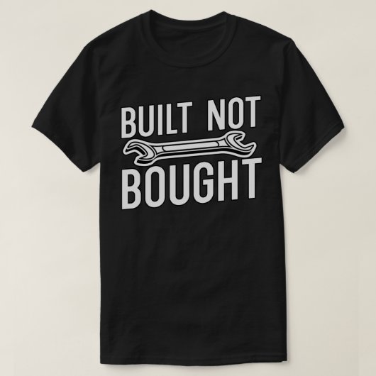 Gebaut, nicht gekauft T-Shirt (Design vorne)
