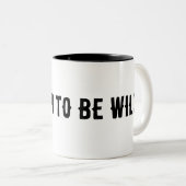 Gebaut, um wild zu sein zweifarbige tasse (VorderseiteRechts)