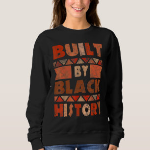 Gebaut von Afroamerikanern der schwarzen Geschicht Sweatshirt