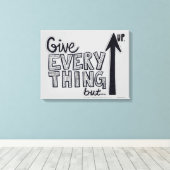 Geben Sie alles, aber nichts Leinwanddruck (Insitu (Holzboden))