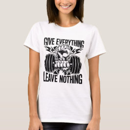 Geben Sie alles Verlassen Nichts GYM T-Shirt