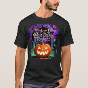 Geben Sie an, wenn Sie es heute Abend wagen T-Shirt