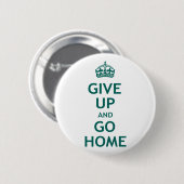 Geben Sie auf und gehen Sie Zuhause Button (Vorne & Hinten)