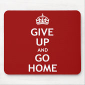 Geben Sie auf und gehen Sie Zuhause Mousepad (Vorne)