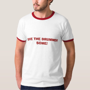 GEBEN SIE DEM SCHLAGZEUGER EINIGES! T-Shirt