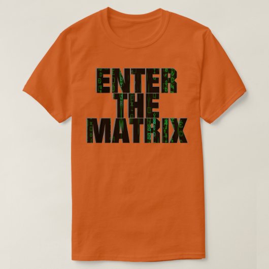 GEBEN SIE DIE MATRIX EIN T-Shirt (Design vorne)