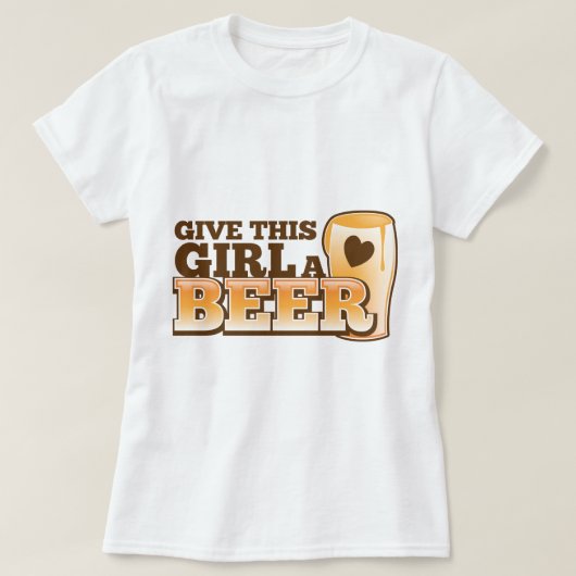 GEBEN SIE DIESEM MÄDCHEN EIN BIER-Design aus dem B T-Shirt (Design vorne)