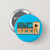 GEBEN Sie DIESEM MÄDCHEN EINEN BIER-Entwurf vom Button (Vorne & Hinten)
