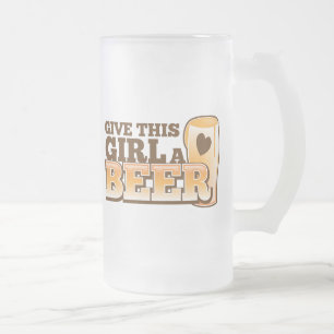 GEBEN Sie DIESEM MÄDCHEN EINEN BIER-Entwurf vom Mattglas Bierglas