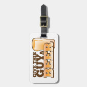 Geben Sie diesem Typ ein Bier Nd Gepäckanhänger (Vorderseite vertikal)