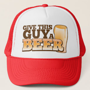 GEBEN SIE DIESEM TYP EIN BIER TRUCKERKAPPE