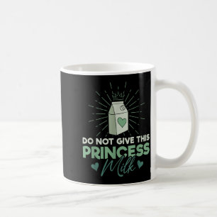 Geben Sie dieser Prinzessin keine Milch - Milchzuc Kaffeetasse