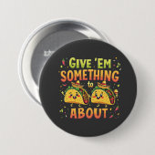 Geben Sie "Em Etwas zu Taco über Cinco De Mayo Button (Vorne & Hinten)