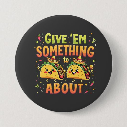 Geben Sie "Em Etwas zu Taco über Cinco De Mayo Button (Vorderseite)