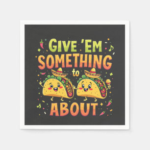 Geben Sie "Em Etwas zu Taco über Cinco De Mayo Serviette