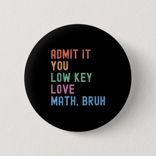 Geben Sie es Ihnen Low-Key-Liebe Mathe Bruh Teache Button (Vorderseite)