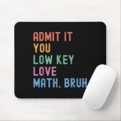 Geben Sie es Ihnen Low-Key-Liebe Mathe Bruh Teache Mousepad (Mit Mouse)