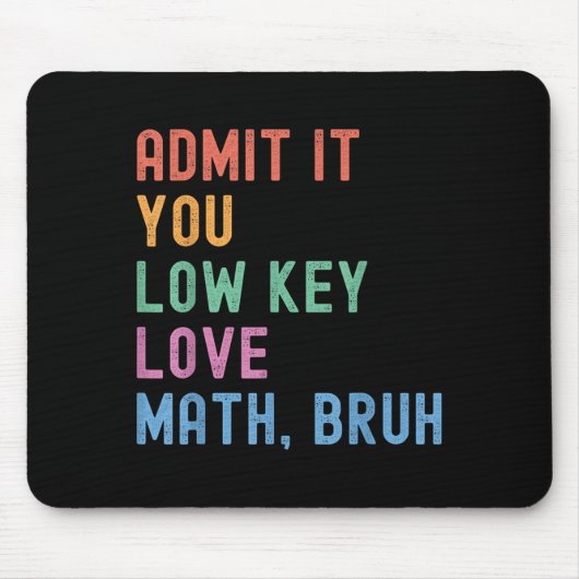 Geben Sie es Ihnen Low-Key-Liebe Mathe Bruh Teache Mousepad (Vorne)