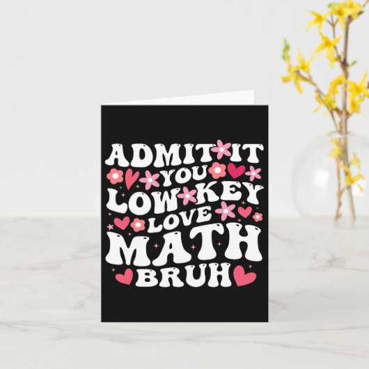 Geben Sie es Ihnen Low-Key-Liebe-Mathematik Bruh B Karte (Gelbe Blume)