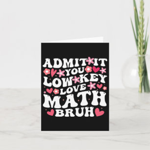 Geben Sie es Ihnen Low-Key-Liebe-Mathematik Bruh B Karte