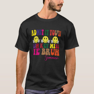 Geben Sie es zu, Sie werden Low Key Miss Me Bruh L T-Shirt