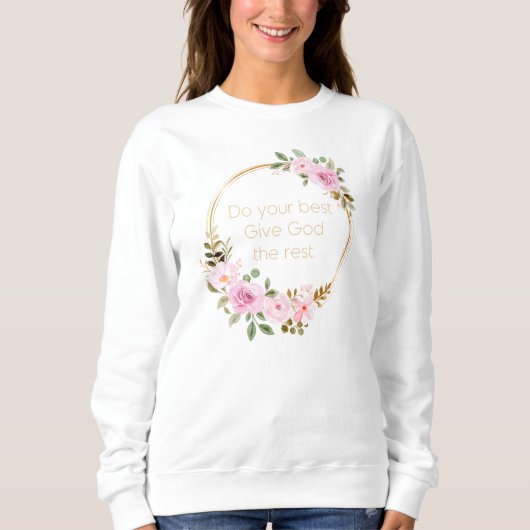 Geben Sie Gott das Beste - Christliche Frauen Sweatshirt (Vorderseite)