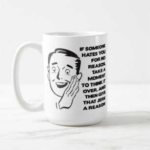 Geben Sie ihnen einen Grund für die lustige Mug Kaffeetasse