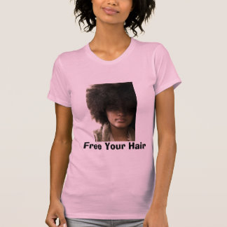 Geben Sie Ihr Haar frei T-Shirt