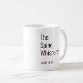 Geben Sie Ihren Namen Spine Whisperer Chiropraktor Kaffeetasse (VorderseiteRechts)
