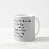 Geben Sie immer 100% bei der Arbeit: Kaffeetasse (VorderseiteRechts)