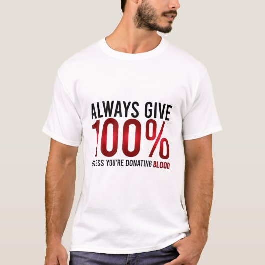 Geben Sie immer 100%, es sei denn, Sie spenden Blu T-Shirt (Vorderseite)