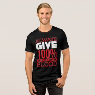 Geben Sie immer 100%, es sei denn, Sie spenden Blu Tri-Blend Shirt