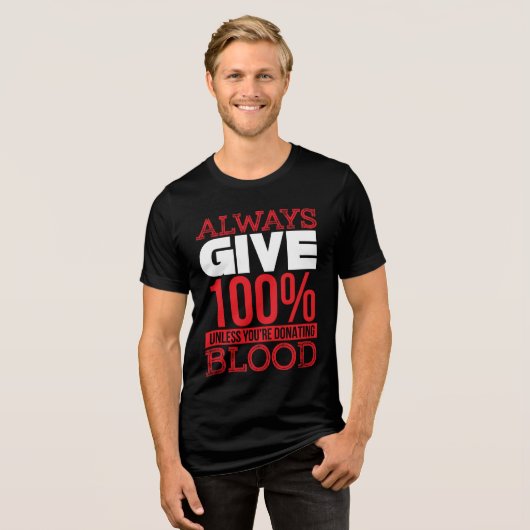 Geben Sie immer 100%, es sei denn, Sie spenden Blu Tri-Blend Shirt (Vorderseite voll)